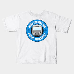 More Funding For Public Transport - Government Kids T-Shirt